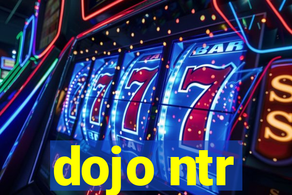 dojo ntr